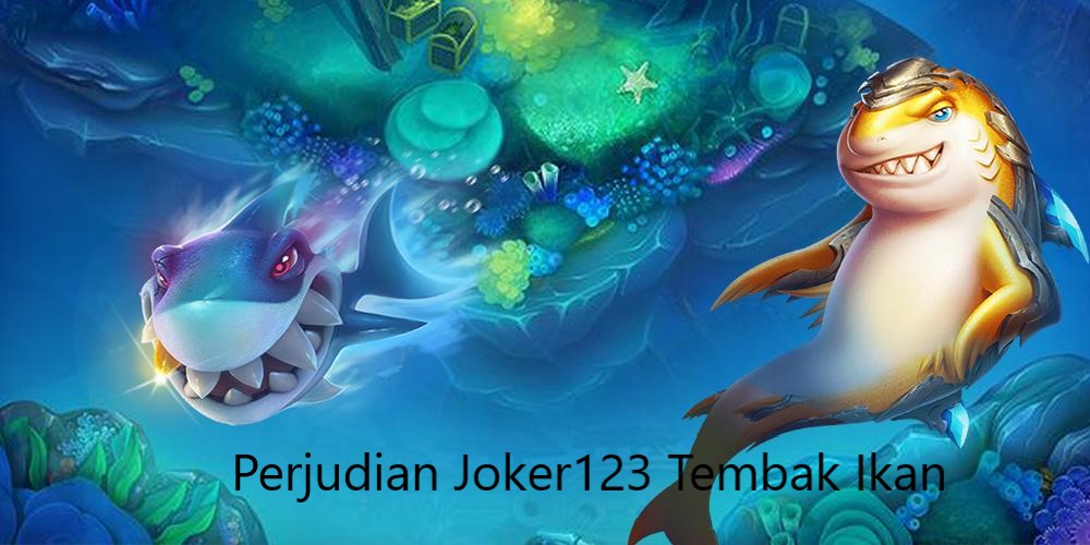 Game Joker123 Judi Tembak Ikan Online Jackpot Uang Asli