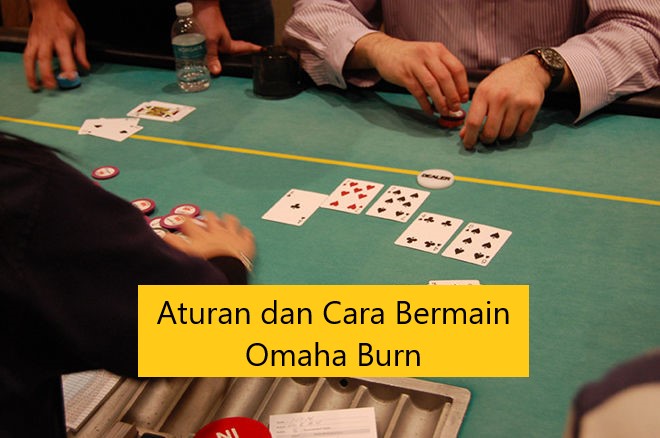 Aturan dan Cara Bermain Omaha Burn